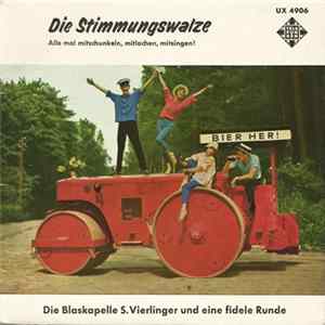 Download Die Blaskapelle S. Vierlinger Und Eine Fidele Runde - Die Stimmungswalze