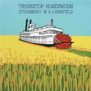 Download Truckstop Honeymoon - Steamboat In A Cornfield