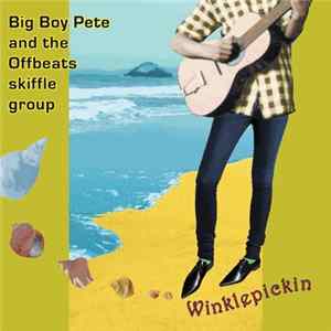 Download Big Boy Pete And The Offbeats Skiffle Group - Winklepickin