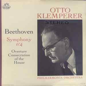 Download Otto Klemperer, Beethoven, Philharmonia Orchestra - Symphony No 4 / Overture Consecration Of The House