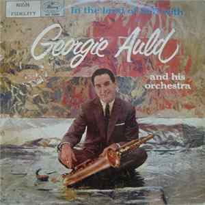 Download Georgie Auld And His Orchestra - In The Land Of Hi-Fi
