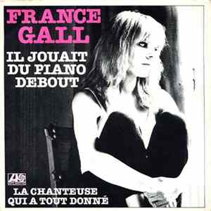 Download France Gall - Il Jouait Du Piano Debout