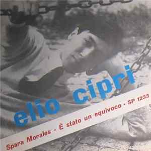 Download Elio Cipri - Spara Morales / E' Stato Un Equivoco