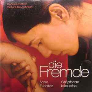 Download Max Richter / Stéphane Moucha - Die Fremde (Original Motion Picture Soundtrack)
