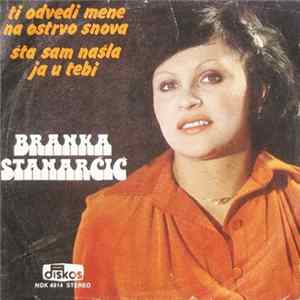Download Branka Stanarčić - Ti Odvedi Mene Na Ostrvo Snova / Šta Sam Našla Ja U Tebi