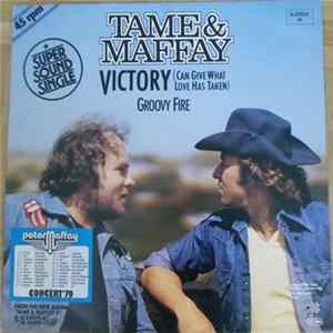 Download Tame & Maffay - Victory (Can Give What Love Has Taken) / Groovy Fire