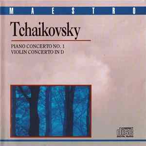 Download Tchaikovsky - Piano Concerto No. 1 / Violin Concerto In D