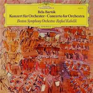 Download Béla Bartók, Boston Symphony Orchestra ∙ Rafael Kubelik - Konzert Für Orchester ∙ Concerto For Orchestra