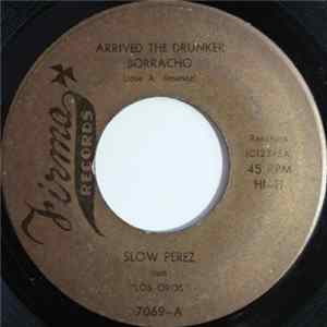 Download Slow Perez / Robert "Boo Boo" Martinez - Arrived The Drunker Borracho / Scramble
