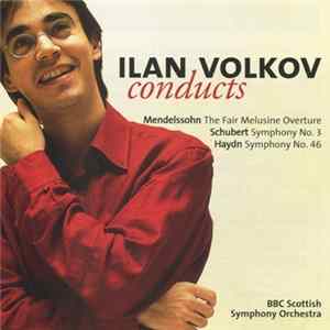 Download Ilan Volkov Conducts Mendelssohn, Schubert, Haydn, BBC Scottish Symphony Orchestra - The Fair Melusine Overture / Symphony No. 3 / Symphony No. 46
