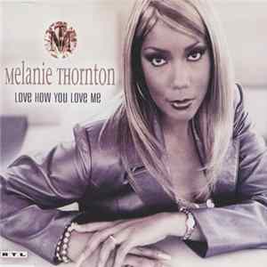 Download Melanie Thornton - Love How You Love Me