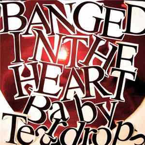 Download Baby Teardrops - Banged In The Heart