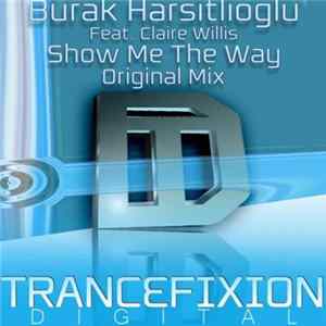 Download Burak Harsitlioglu Feat. Claire Willis - Show Me The Way