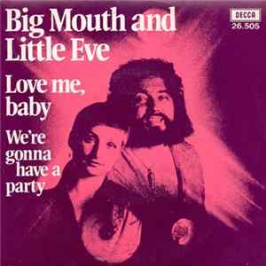 Download Big Mouth & Little Eve - Love Me, Baby