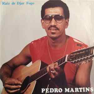 Download Pedro Martins - Raiz De Djar Fogo