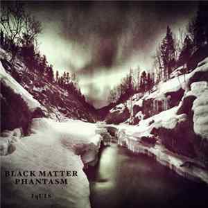 Download Black Matter Phantasm - IqUIS