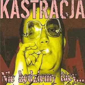 Download Kastracja - Nie Będziemy Tacy...