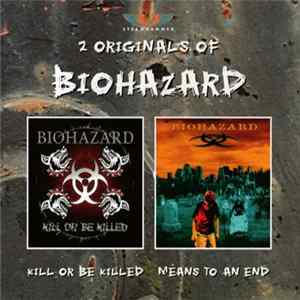 Download Biohazard - 2 Originals Of Biohazard (Kill Or Be Killed • Means To An End)