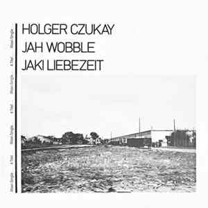 Download Holger Czukay / Jah Wobble / Jaki Liebezeit - How Much Are They?