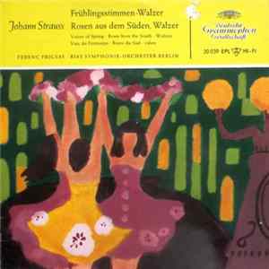 Download Johann Strauss, Ferenc Fricsay, RIAS Symphonie-Orchester Berlin - Frühlingsstimmen / Rosen Aus Dem Süden
