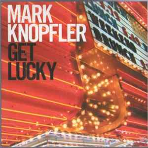 Download Mark Knopfler - Get Lucky