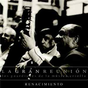 Download La Gran Reunion: Los Guardianes De La Música Criolla - Renacimiento