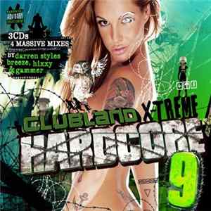 Download Darren Styles / Breeze / Hixxy / Gammer - Clubland X-Treme Hardcore 9