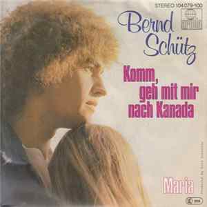Download Bernd Schütz - Komm, Geh Mit Mir Nach Kanada