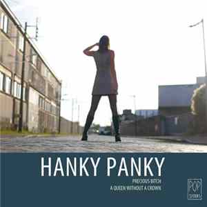 Download Hanky Panky - Precious Bitch / A Queen Without A Crown