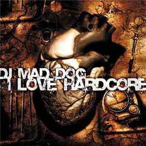 Download DJ Mad Dog - I Love Hardcore