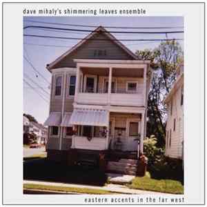 Download Dave Mihaly's Shimmering Leaves Ensemble - Eastern Accents In The Far West