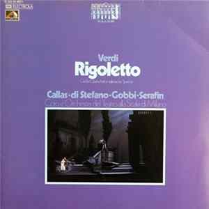 Download Verdi, Callas, di Stefano, Gobbi, Serafin, Coro E Orchestra Del Teatro Alla Scala Di Milano - Rigoletto (Großer Querschnitt In Italienischer Sprache)