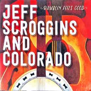 Download Jeff Scroggins And Colorado - Ramblin Feels Good
