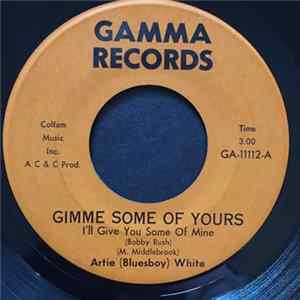 Download Artie (Bluesboy) White - Gimme Some Of Yours (I'll Give You Some Of Mine)