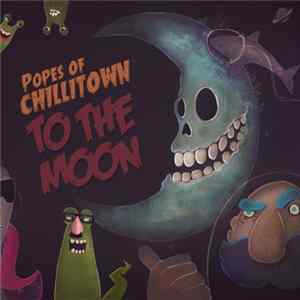 Download Popes Of Chillitown - To The Moon