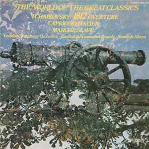 Download Tchaikovsky, London Symphony Orchestra - Band Of The Grenadier Guards - Kenneth Alwyn - The World Of The Great Classics Vol.8 - Tchaikovsky: 1812 Overture, Capriccio Italien, Marche Slave