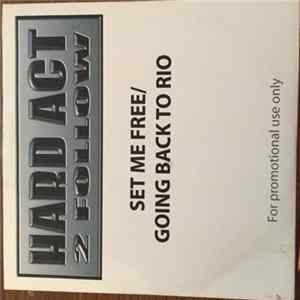 Download Hard Act 2 Follow - Set Me Free / Going Back To Rio
