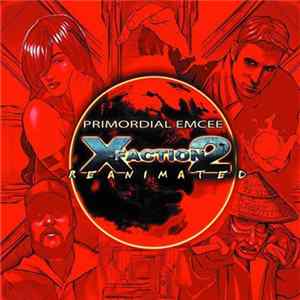 Download Primordial Emcee - X​-​Faction 2: Reanimated