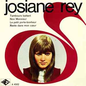 Download Josiane Rey - Tambours Battants / Non Monsieur / Le Petit Porte-Bonheur / Reste Dans Mon Cœur