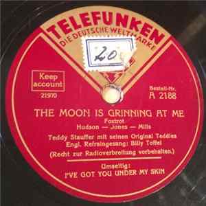 Download Teddy Stauffer Mit Seinen Original Teddies - The Moon Is Grinning At Me / I've Got You Under My Skin