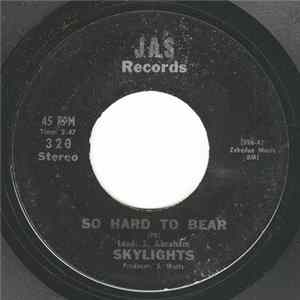 Download Skylights - So Hard To Bear / Tell Him All
