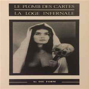 Download Die Form - Le Plomb Des Cartes / La Loge Infernale (Total Remix)