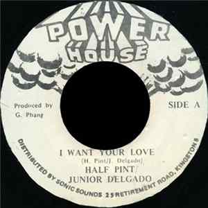 Download Half Pint & Junior Delgado - I Want Your Love