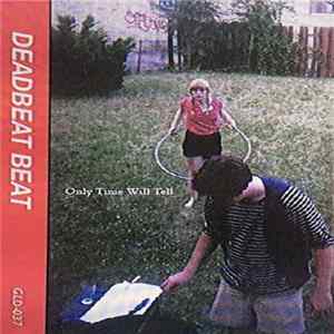 Download Deadbeat Beat - Only Time Will Tell