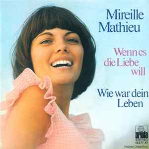 Download Mireille Mathieu - Wenn Es Die Liebe Will / Wie War Dein Leben