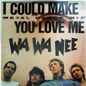 Download Wa Wa Nee - I Could Make You Love Me