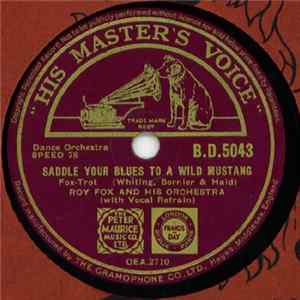 Download Roy Fox And His Orchestra - Saddle Your Blues To A Wild Mustang / Please Believe Me
