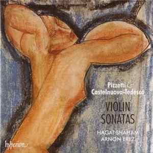 Download Pizzetti Et Castelnuovo-Tedesco, Hagai Shaham, Arnon Erez - Violin Sonatas