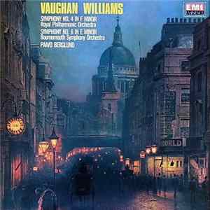 Download Vaughan Williams - Royal Philharmonic Orchestra - Bournemouth Symphony Orchestra, Paavo Berglund - Symphony No. 4 In F Minor / Symphony No. 6 In E Minor