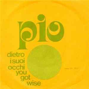 Download Pio - Dietro I Suoi Occhi / You Got Wise